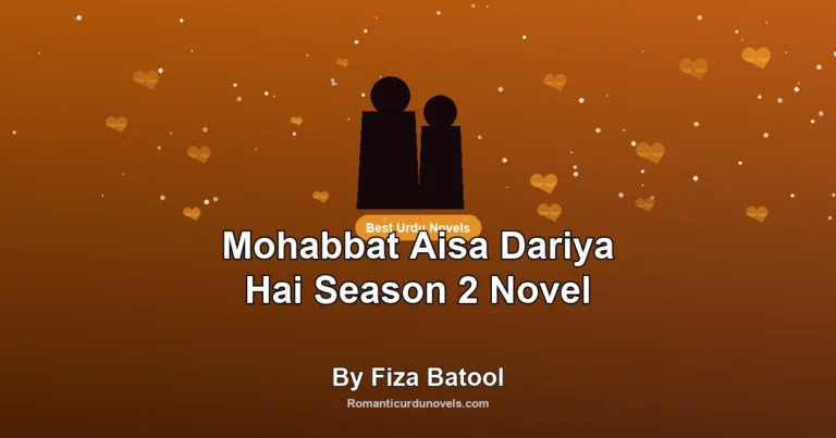 Mohabbat Aisa Dariya Hai Season 2 Novel By Fiza Batool