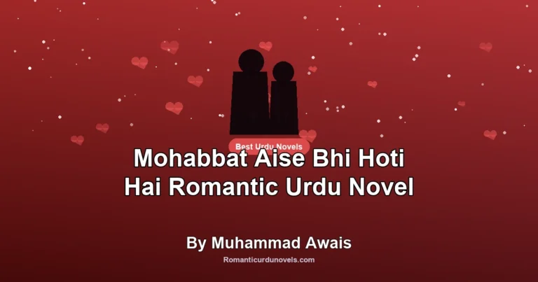 Mohabbat Aise Bhi Hoti Hai Romantic Urdu Novel By Muhammad Awais