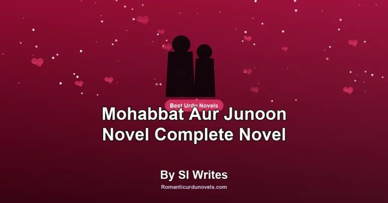 Mohabbat Aur Junoon Novel Complete Novel By SI Writes
