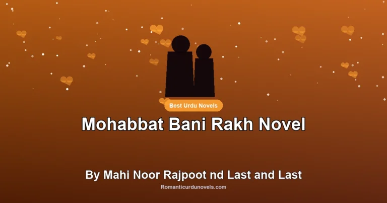 Mohabbat Bani Rakh Novel By Mahi Noor Rajpoot nd Last and Last