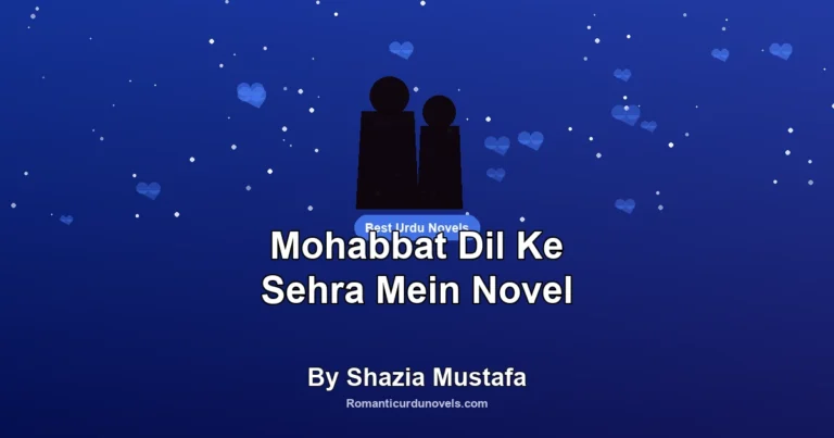 Mohabbat Dil Ke Sehra Mein Novel By Shazia Mustafa