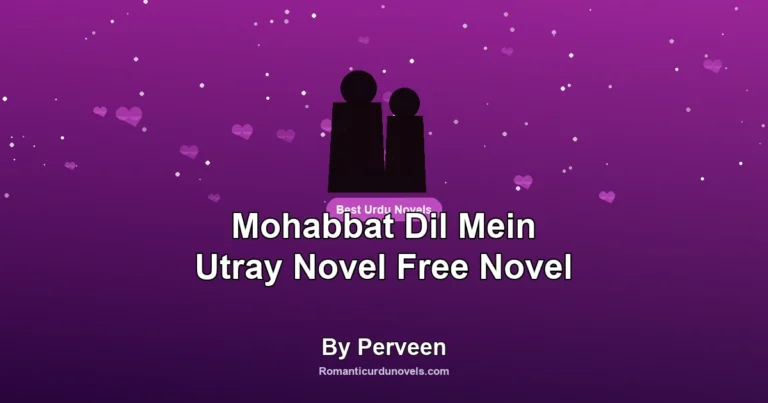 Mohabbat Dil Mein Utray Novel Free Novel By Perveen