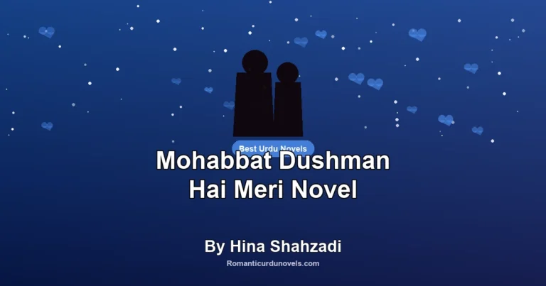Mohabbat Dushman Hai Meri Novel By Hina Shahzadi