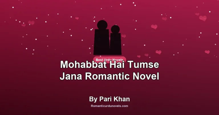 Mohabbat Hai Tumse Jana Romantic Novel By Pari Khan