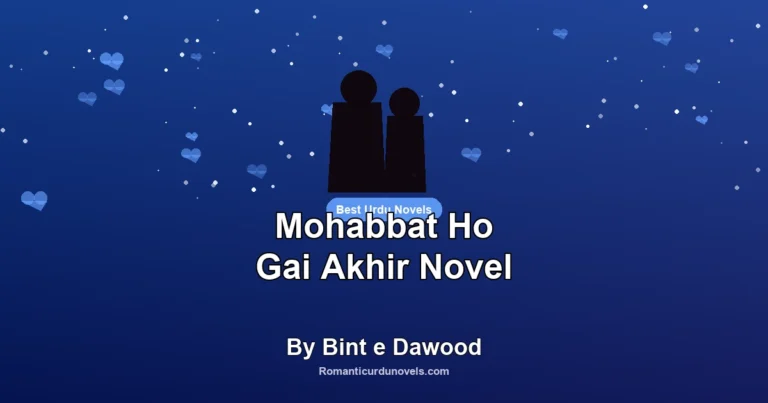 Mohabbat Ho Gai Akhir Novel By Bint e Dawood