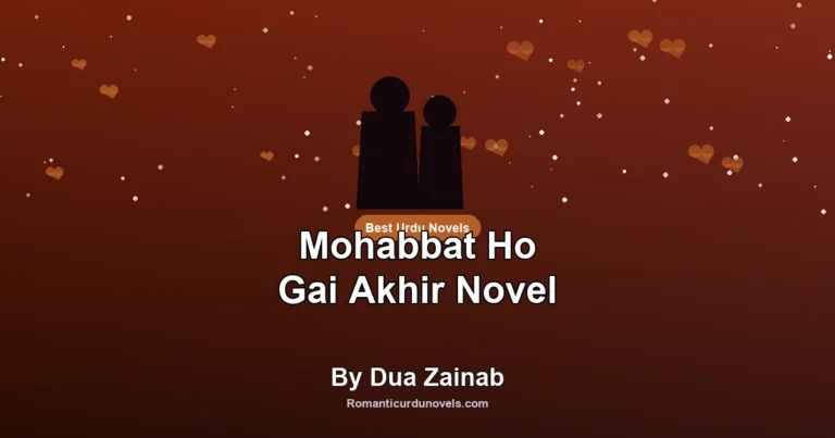 Mohabbat Ho Gai Akhir Novel By Dua Zainab