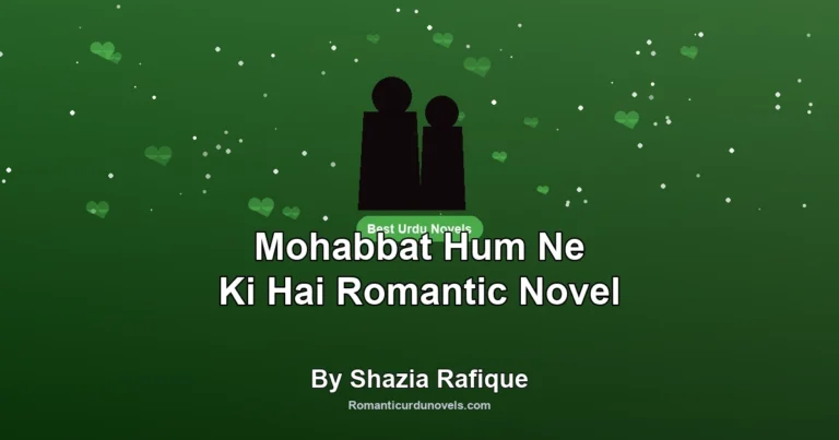 Mohabbat Hum Ne Ki Hai Romantic Novel By Shazia Rafique