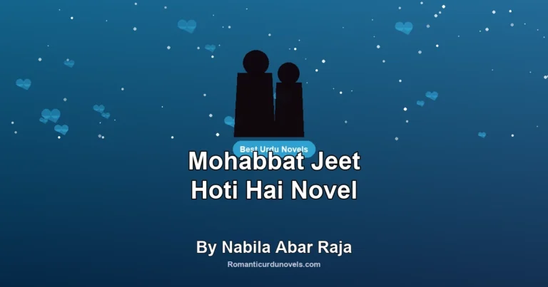 Mohabbat Jeet Hoti Hai Novel By Nabila Abar Raja