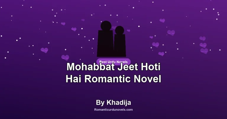 Mohabbat Jeet Hoti Hai Romantic Novel By Khadija
