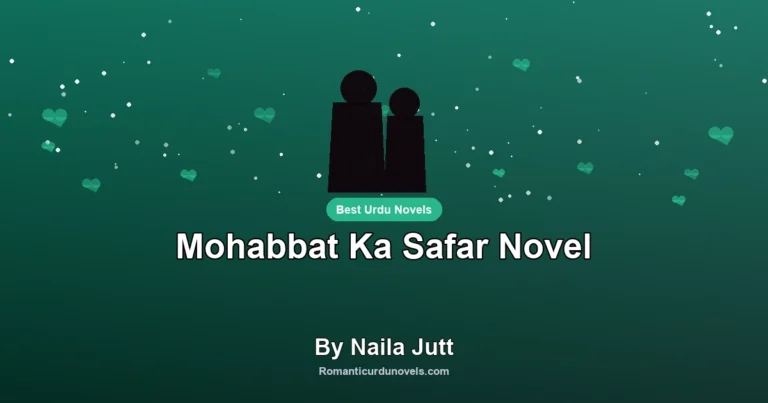 Mohabbat Ka Safar Novel By Naila Jutt