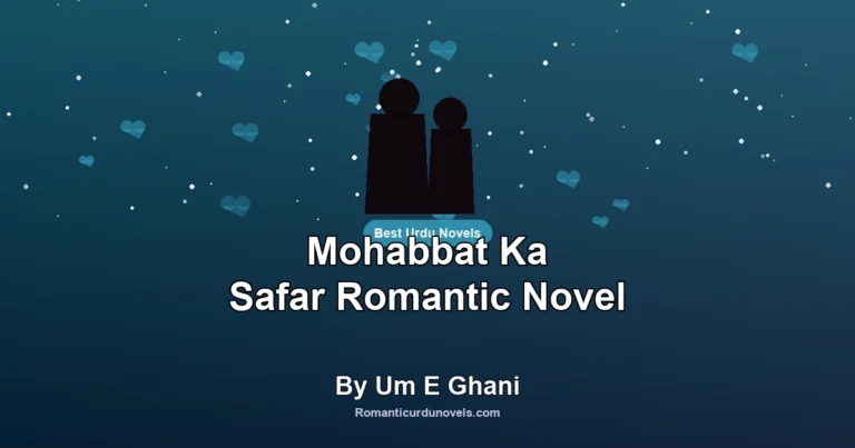 Mohabbat Ka Safar Romantic Novel By Um E Ghani