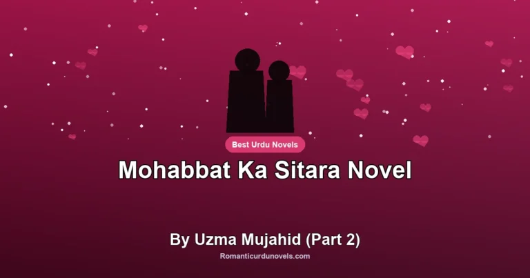 Mohabbat Ka Sitara Novel By Uzma Mujahid (Part 2)