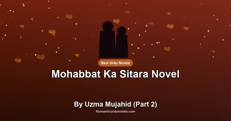 Mohabbat Ka Sitara Novel By Uzma Mujahid (Part 2)