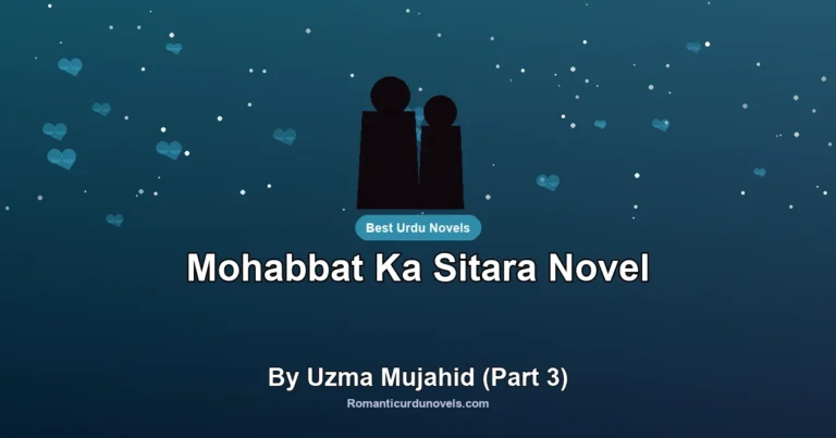 Mohabbat Ka Sitara Novel By Uzma Mujahid (Part 3)