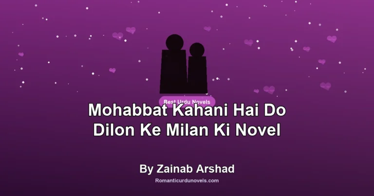 Mohabbat Kahani Hai Do Dilon Ke Milan Ki Novel By Zainab Arshad