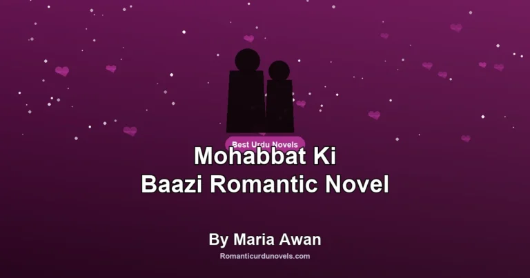 Mohabbat Ki Baazi Romantic Novel By Maria Awan