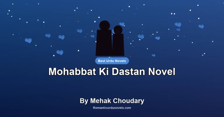 Mohabbat Ki Dastan Novel By Mehak Choudary