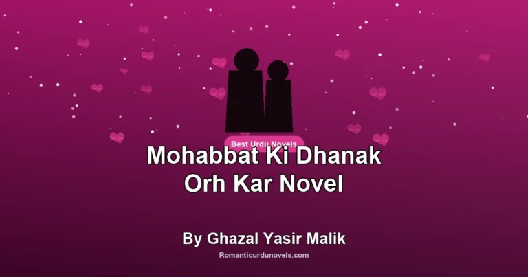 Mohabbat Ki Dhanak Orh Kar Novel By Ghazal Yasir Malik