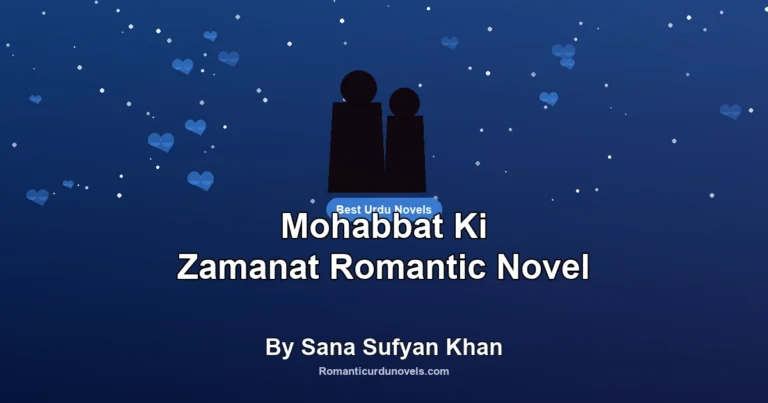 Mohabbat Ki Zamanat Romantic Novel By Sana Sufyan Khan