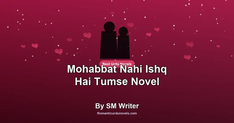 Mohabbat Nahi Ishq Hai Tumse Novel By SM Writer