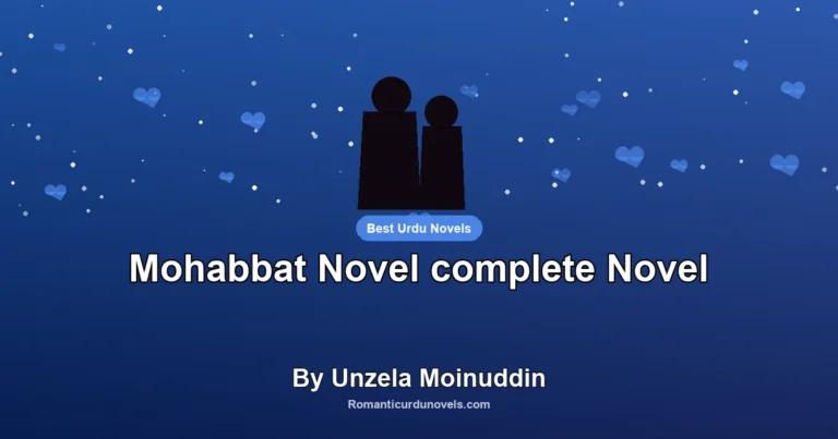 Mohabbat Novel complete Novel By Unzela Moinuddin