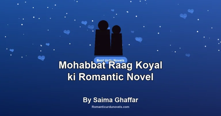 Mohabbat Raag Koyal ki Romantic Novel By Saima Ghaffar
