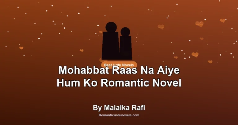 Mohabbat Raas Na Aiye Hum Ko Romantic Novel By Malaika Rafi