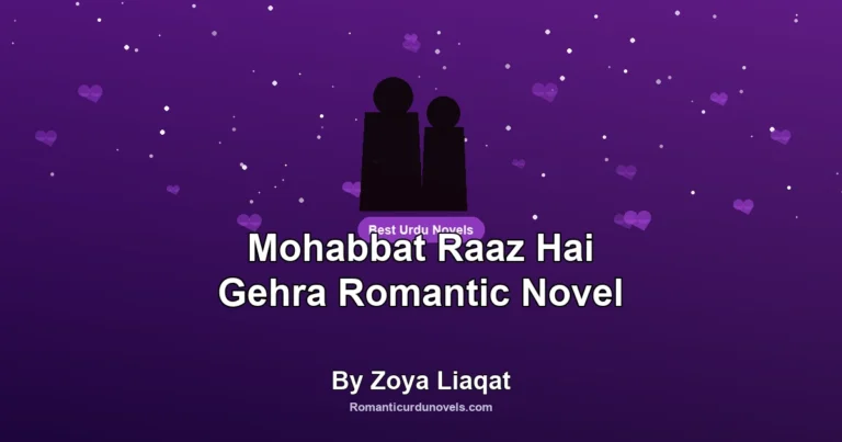 Mohabbat Raaz Hai Gehra Romantic Novel By Zoya Liaqat