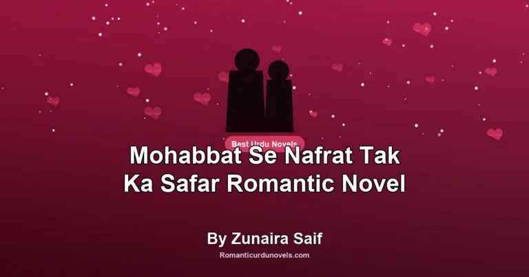 Mohabbat Se Nafrat Tak Ka Safar Romantic Novel By Zunaira Saif