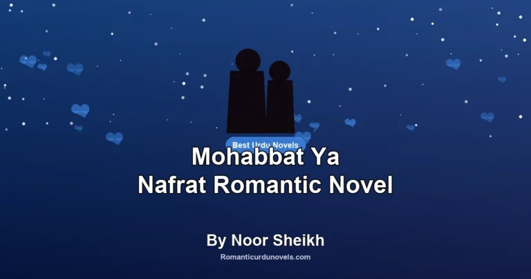 Mohabbat Ya Nafrat Romantic Novel By Noor Sheikh