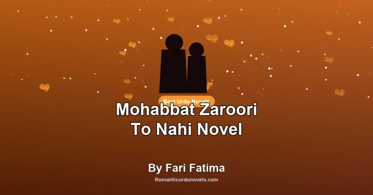 Mohabbat Zaroori To Nahi Novel By Fari Fatima