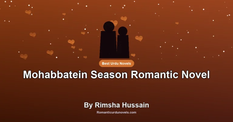 Mohabbatein Season Romantic Novel By Rimsha Hussain