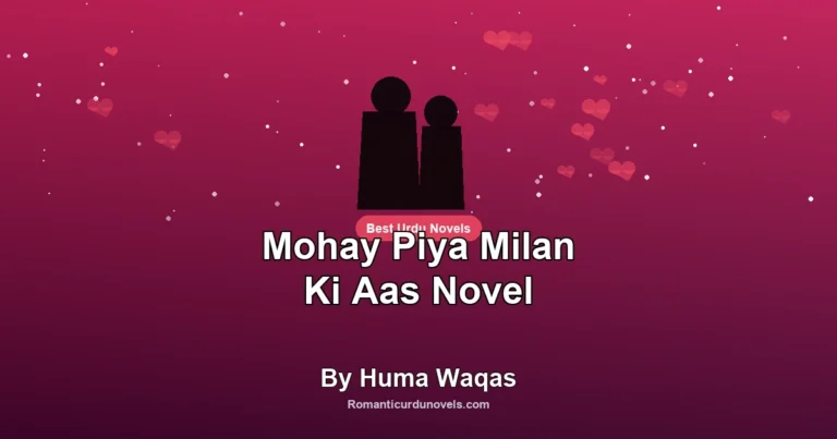 Mohay Piya Milan Ki Aas Novel By Huma Waqas