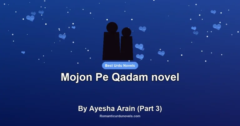 Mojon Pe Qadam novel By Ayesha Arain (Part 3)