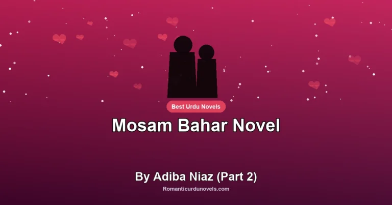 Mosam Bahar Novel By Adiba Niaz (Part 2)