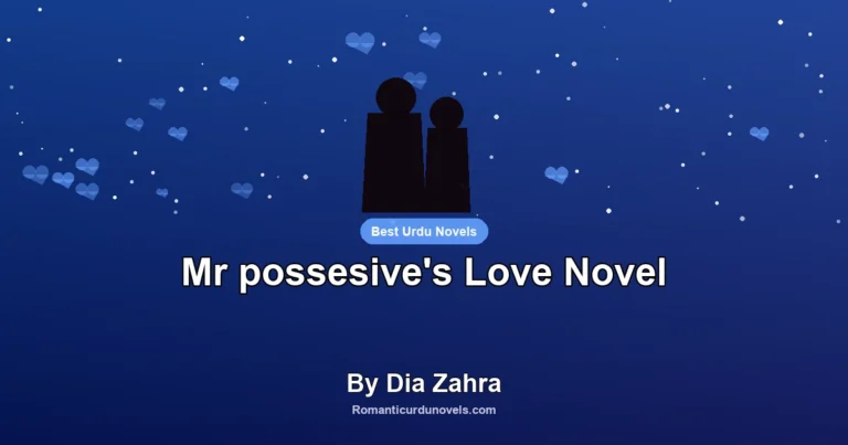 Mr possesive’s Love Novel By Dia Zahra