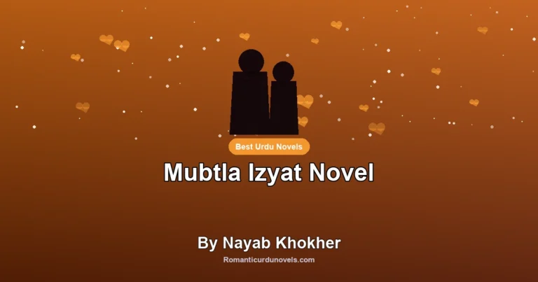 Mubtla Izyat Novel By Nayab Khokher