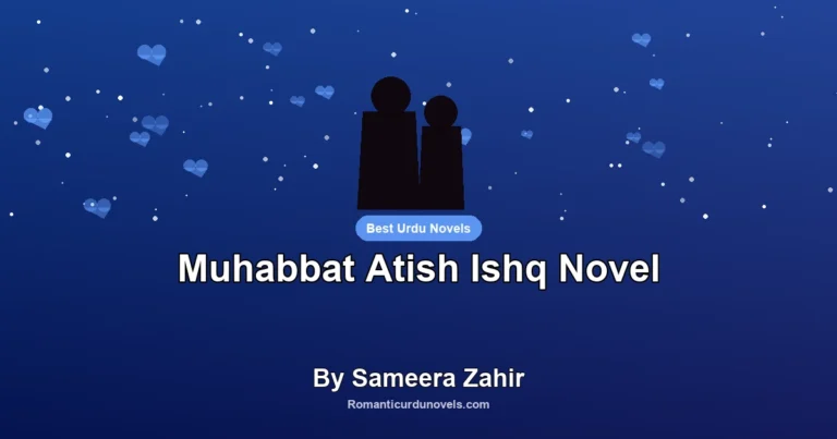 Muhabbat Atish Ishq Novel By Sameera Zahir