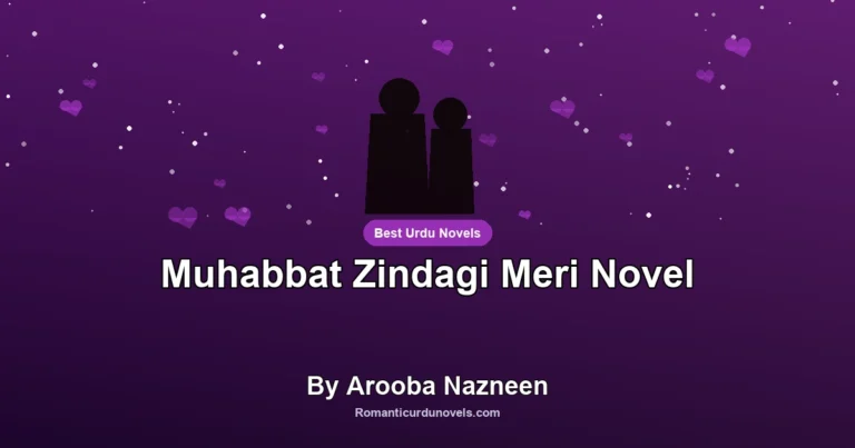 Muhabbat Zindagi Meri Novel By Arooba Nazneen