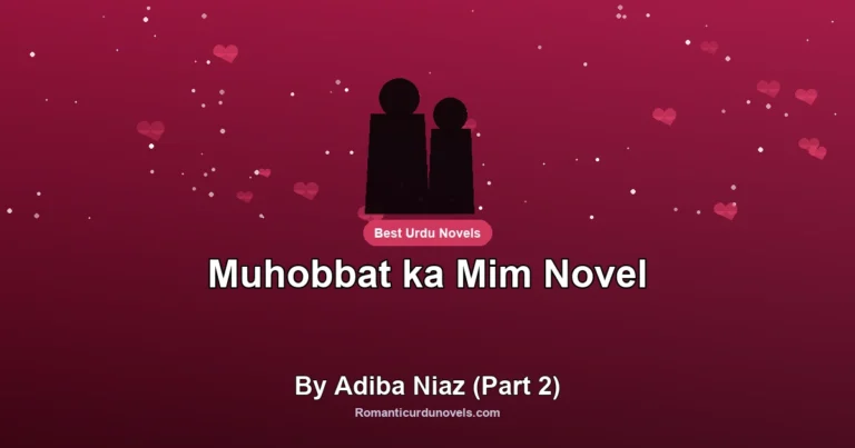 Muhobbat ka Mim Novel By Adiba Niaz (Part 2)