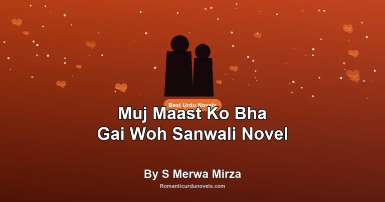 Muj Maast Ko Bha Gai Woh Sanwali Novel By S Merwa Mirza