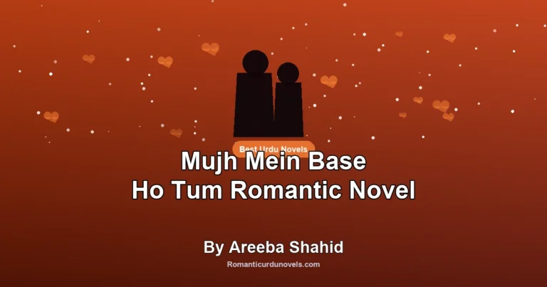 Mujh Mein Base Ho Tum Romantic Novel By Areeba Shahid