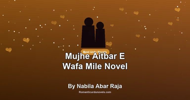 Mujhe Aitbar E Wafa Mile Novel By Nabila Abar Raja