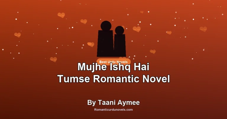 Mujhe Ishq Hai Tumse Romantic Novel By Taani Aymee