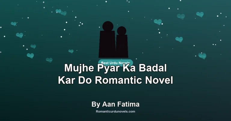 Mujhe Pyar Ka Badal Kar Do Romantic Novel By Aan Fatima