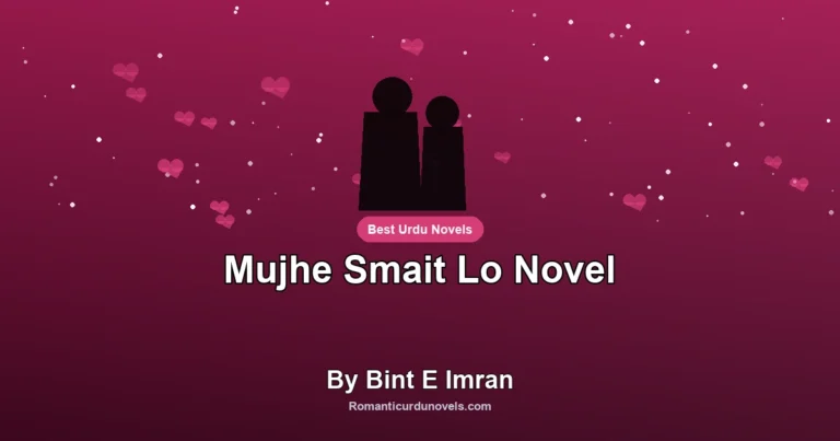 Mujhe Smait Lo Novel By Bint E Imran