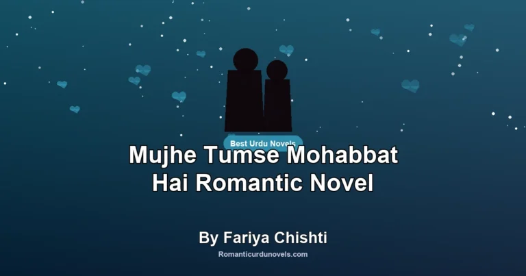 Mujhe Tumse Mohabbat Hai Romantic Novel By Fariya Chishti