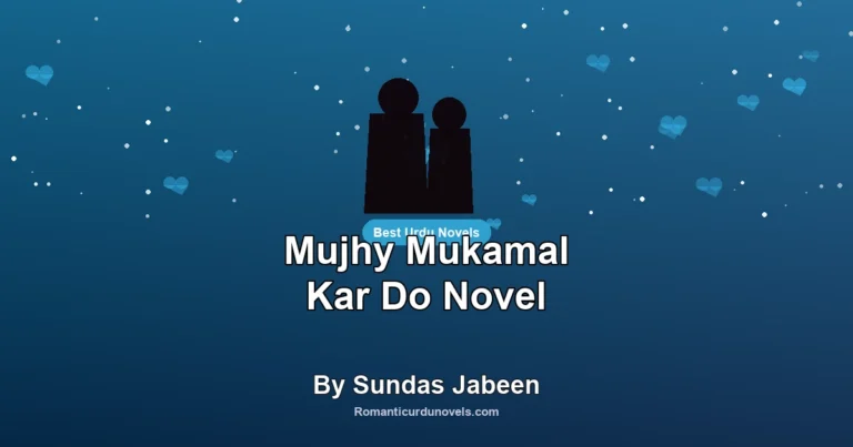 Mujhy Mukamal Kar Do Novel By Sundas Jabeen