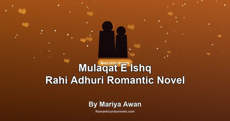 Mulaqat E Ishq Rahi Adhuri Romantic Novel By Mariya Awan