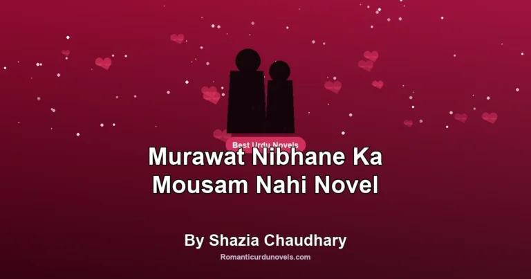 Murawat Nibhane Ka Mousam Nahi Novel By Shazia Chaudhary